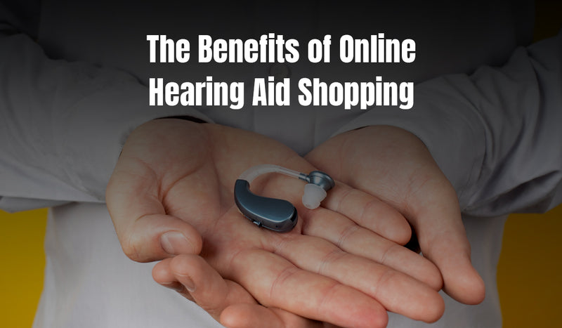 The Benefits of Online Hearing Aid Shopping