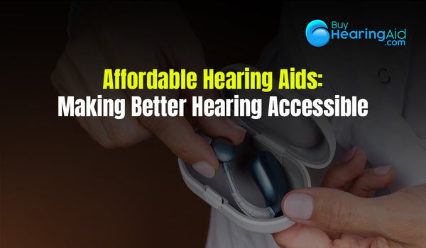 Affordable Hearing Aids: Making Better Hearing Accessible
