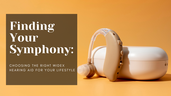 Finding Your Symphony: Choosing the Right Widex Hearing Aid for Your Lifestyle