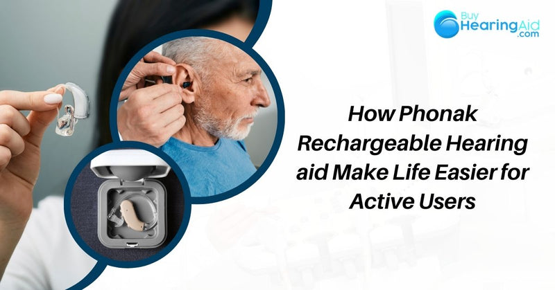 How Phonak Rechargeable Hearing aid Make Life Easier for Active Users