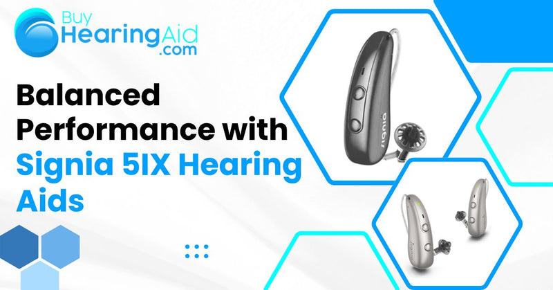 Balanced Performance with Signia 5IX Hearing Aids