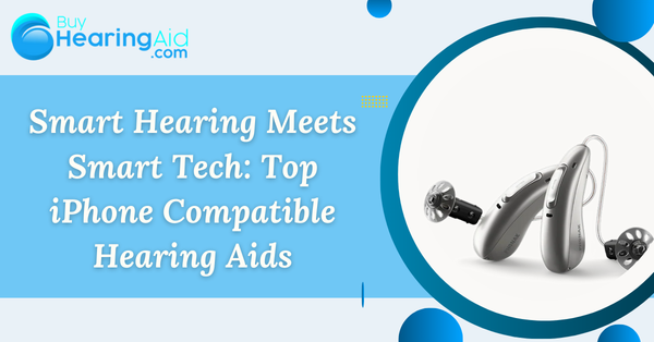 Smart Hearing Meets Smart Tech: Top iPhone Compatible Hearing Aids