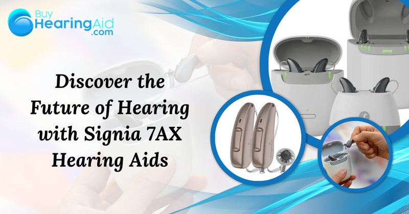 Discover the Future of Hearing with Signia 7AX Hearing Aids