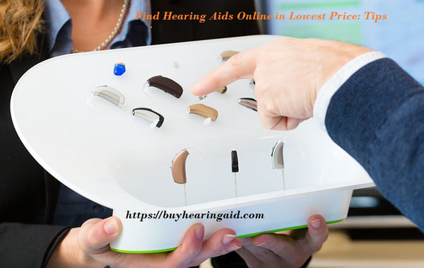 How to find Hearing Aids Online in Lowest Price: Tips and Tricks