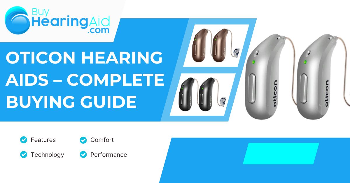 Oticon Hearing Aids – Complete Buying Guide