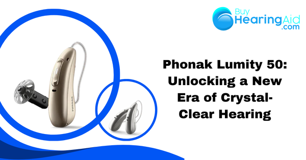 Phonak Lumity 50: Unlocking a New Era of Crystal-Clear Hearing