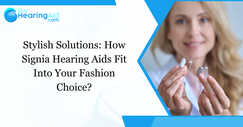 Stylish Solutions: How Signia Hearing Aids Fit Into Your Fashion Choices
