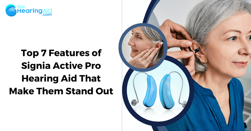 Top 7 Features of Signia Active Pro Hearing Aids That Make Them Stand Out