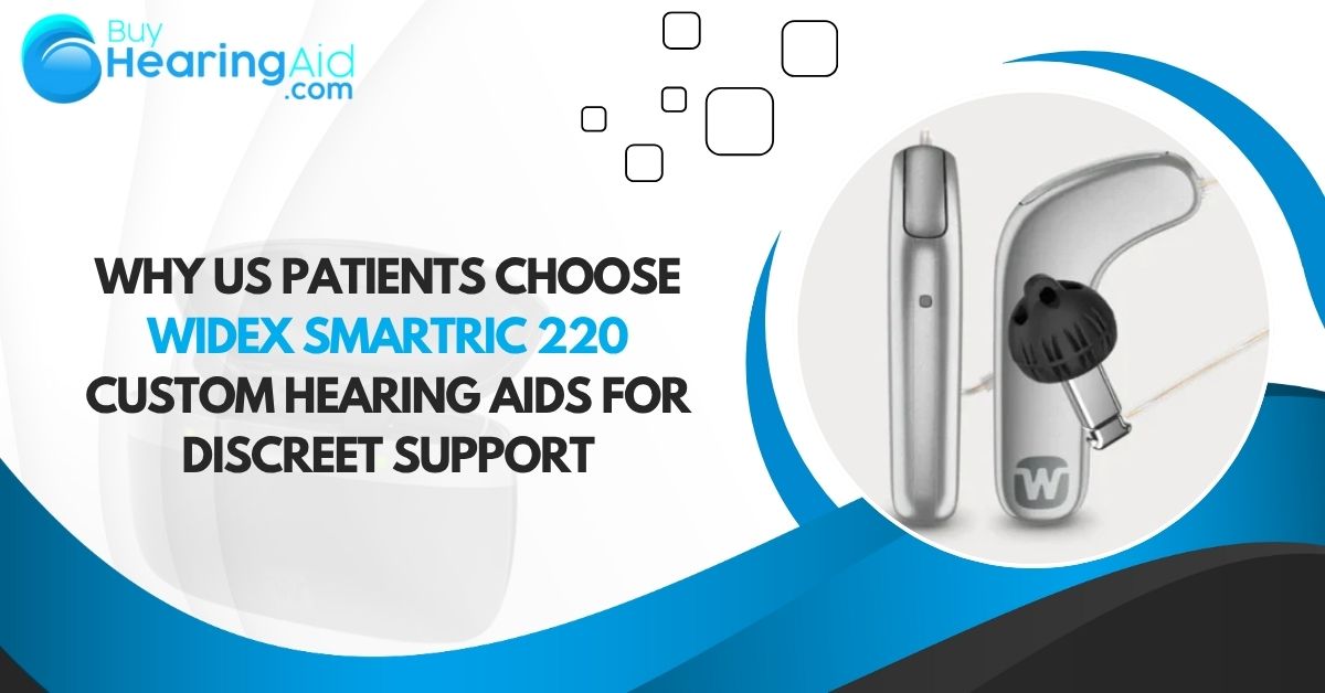 Why U.S. Patients Choose Widex SmartRIC 220 for Discreet Support
